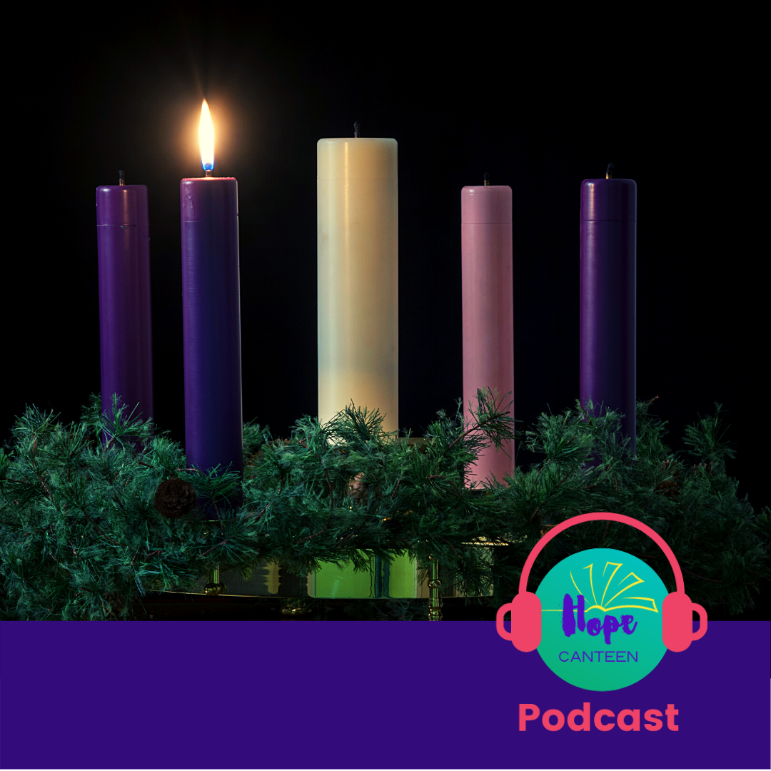 The Hope Canteen Podcast - Advent 1